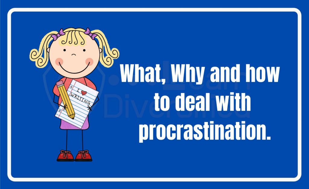 procrastination - what, why and how to overcome procrastination