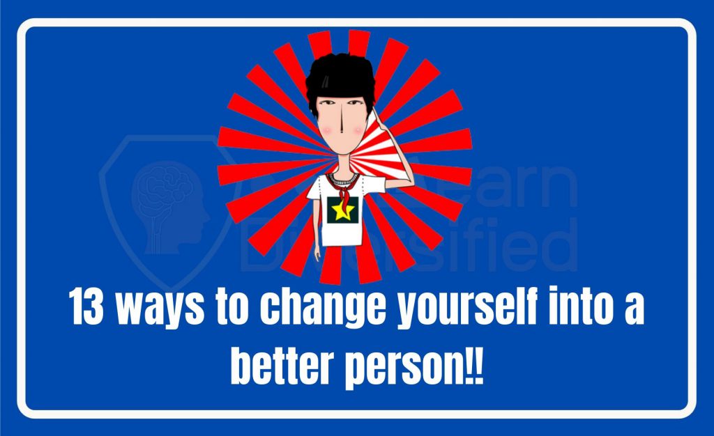 13 ways to chnage yourself into a better person